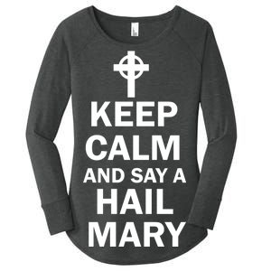 Keep Calm And Say A Hail Mary Religion Women's Perfect Tri Tunic Long Sleeve Shirt