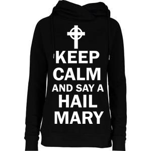 Keep Calm And Say A Hail Mary Religion Womens Funnel Neck Pullover Hood