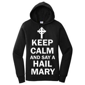 Keep Calm And Say A Hail Mary Religion Women's Pullover Hoodie