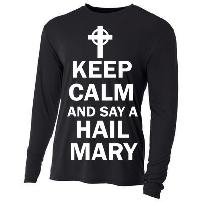 Keep Calm And Say A Hail Mary Religion Cooling Performance Long Sleeve Crew