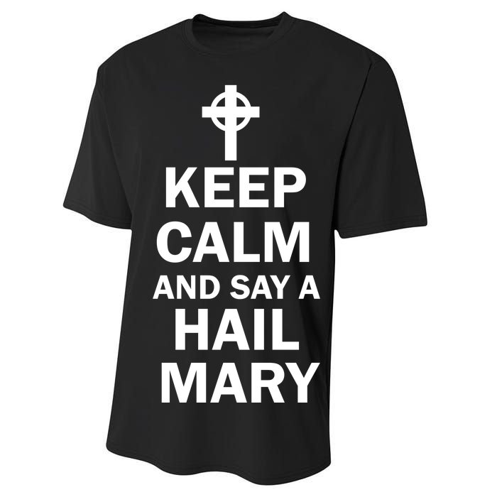 Keep Calm And Say A Hail Mary Religion Performance Sprint T-Shirt