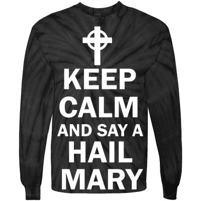 Keep Calm And Say A Hail Mary Religion Tie-Dye Long Sleeve Shirt