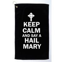 Keep Calm And Say A Hail Mary Religion Golf Towel