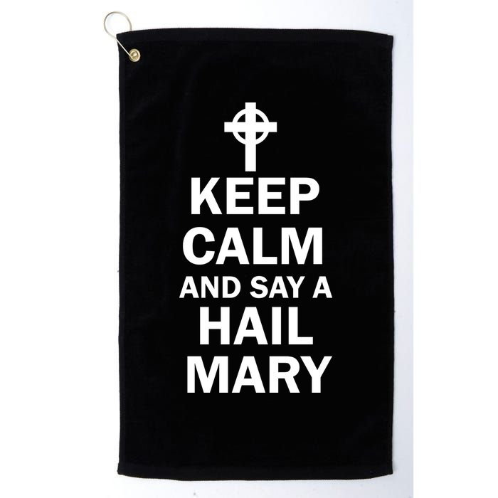 Keep Calm And Say A Hail Mary Religion Golf Towel
