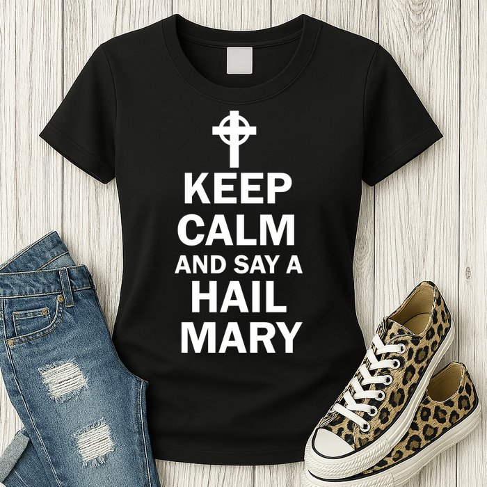 Keep Calm And Say A Hail Mary Religion Womens T-Shirt