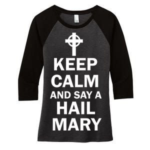 Keep Calm And Say A Hail Mary Religion Women's Tri-Blend 3/4-Sleeve Raglan Shirt