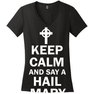 Keep Calm And Say A Hail Mary Religion Women's V-Neck T-Shirt