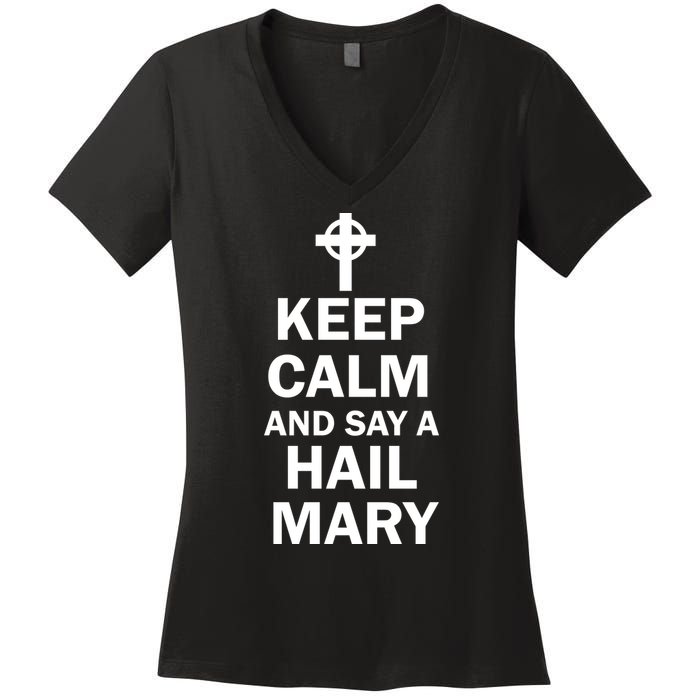 Keep Calm And Say A Hail Mary Religion Women's V-Neck T-Shirt