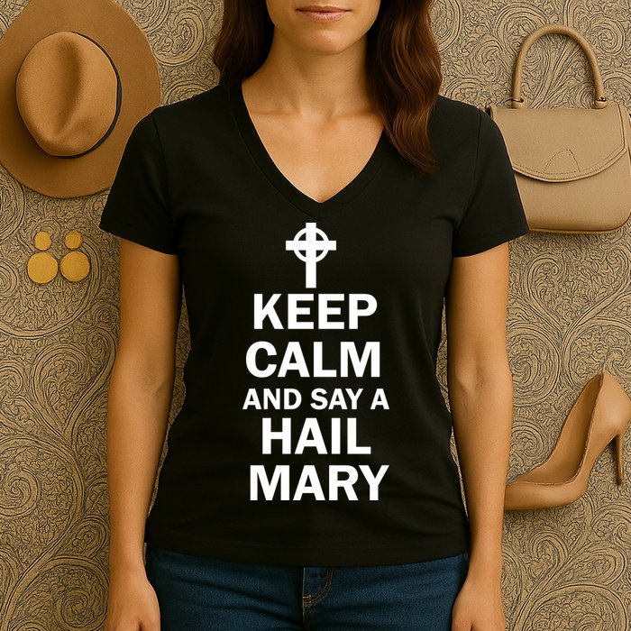 Keep Calm And Say A Hail Mary Religion Women's V-Neck T-Shirt