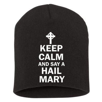 Keep Calm And Say A Hail Mary Religion Short Acrylic Beanie