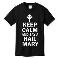 Keep Calm And Say A Hail Mary Religion Kids T-Shirt