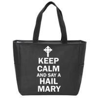 Keep Calm And Say A Hail Mary Religion Zip Tote Bag