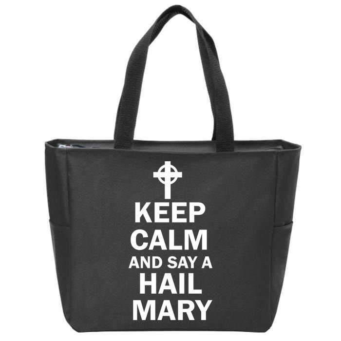 Keep Calm And Say A Hail Mary Religion Zip Tote Bag