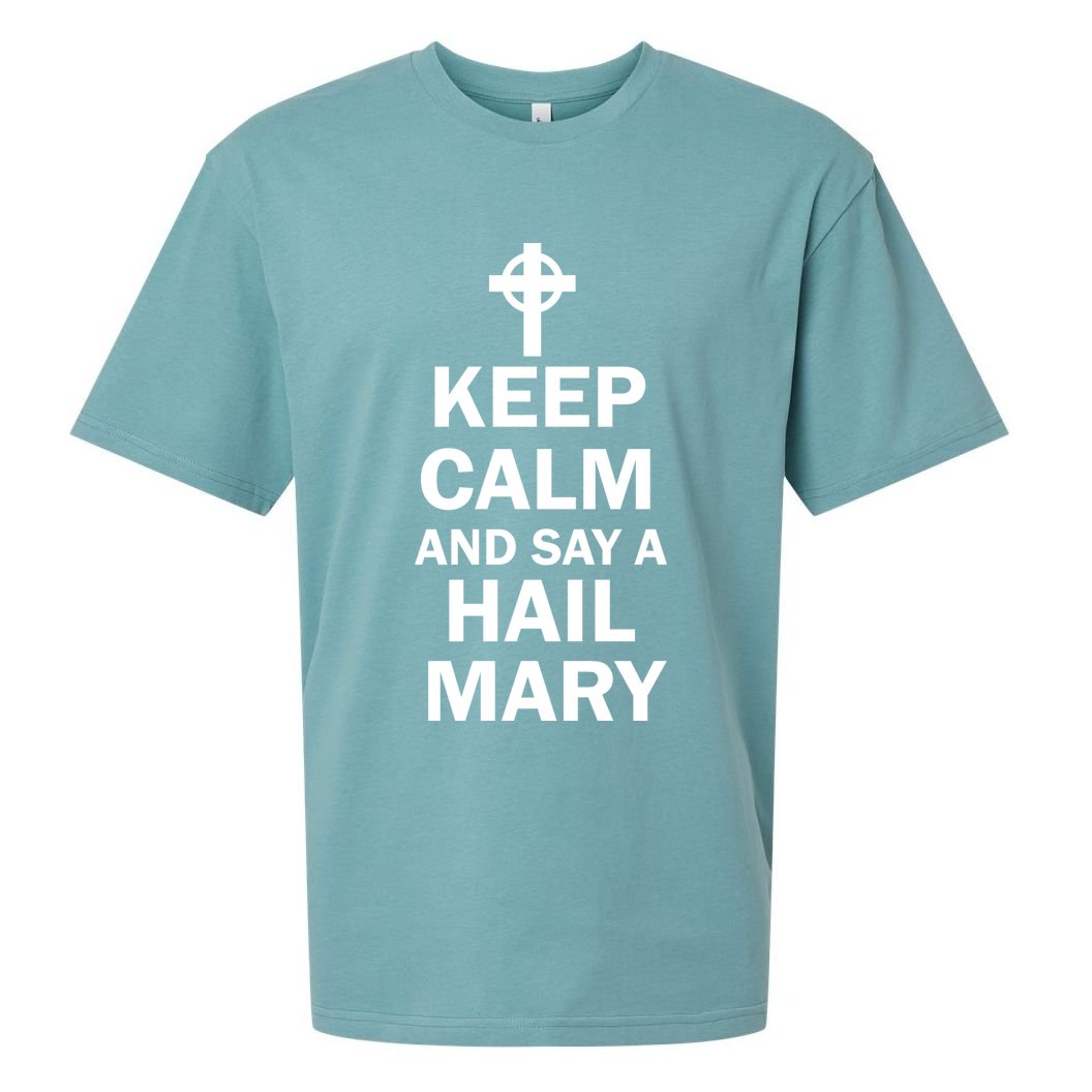Keep Calm And Say A Hail Mary Religion Sueded Cloud Jersey T-Shirt