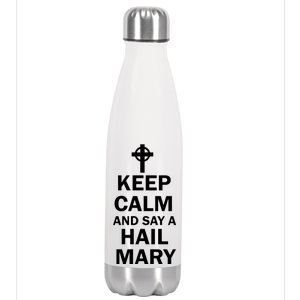 Keep Calm And Say A Hail Mary Religion Stainless Steel Insulated Water Bottle