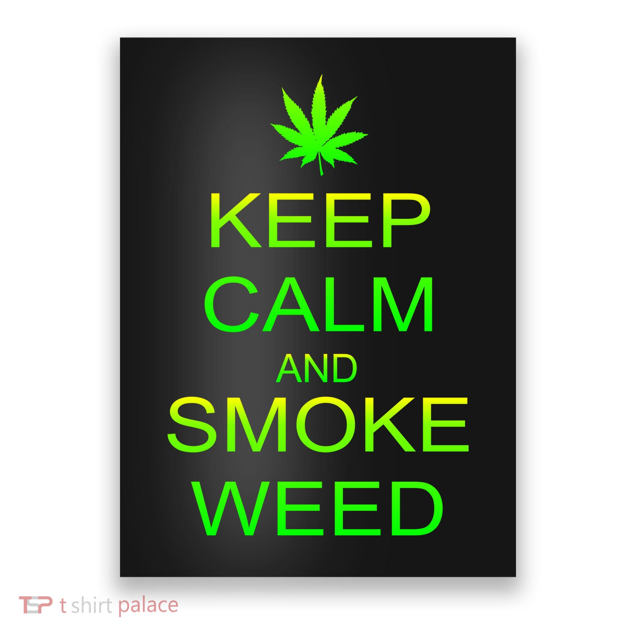 Keep Calm And Smoke Weed Poster