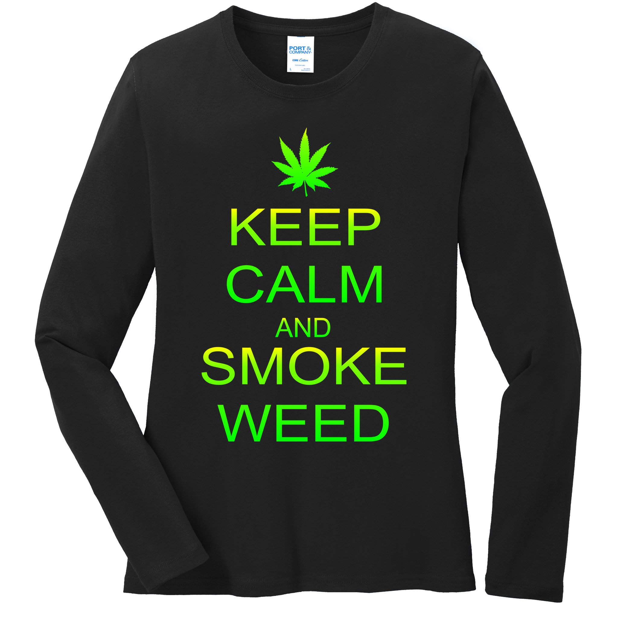 Keep Calm And Smoke Weed Ladies Long Sleeve Shirt