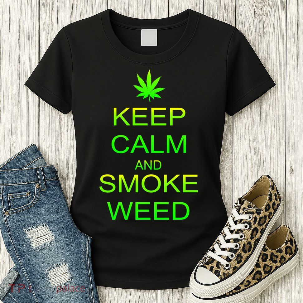 Keep Calm And Smoke Weed Womens T-Shirt