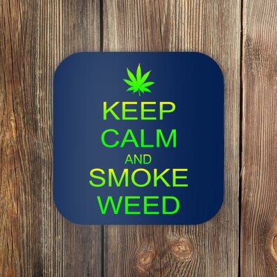 Keep Calm And Smoke Weed Coaster