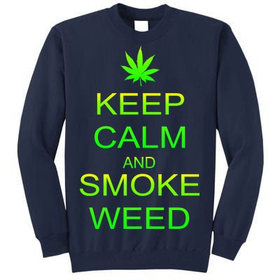 Keep Calm And Smoke Weed Tall Sweatshirt