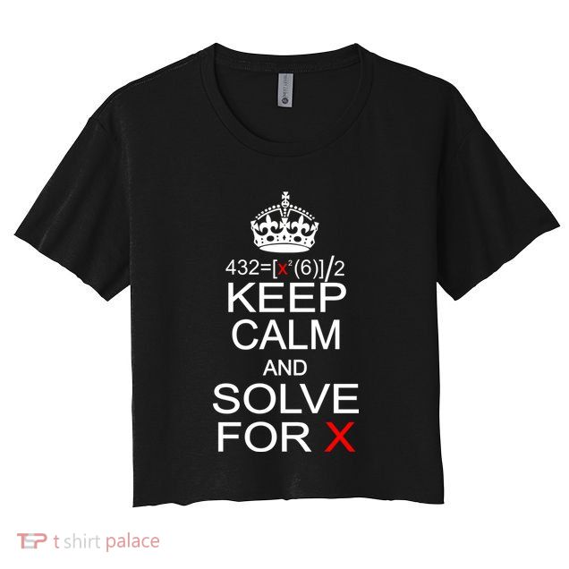 Keep Calm And Solve For X Crop Top