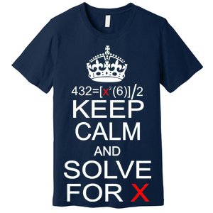 Keep Calm And Solve For X Premium T-Shirt