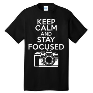 Keep Calm And Stay Focus Tall T-Shirt