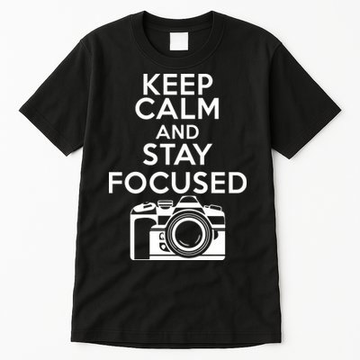 Keep Calm And Stay Focus Tall T-Shirt