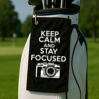 Keep Calm And Stay Focus Golf Towel