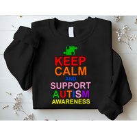 Keep Calm And Support Autism Awareness Sweatshirt