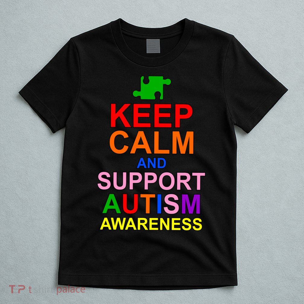 Keep Calm And Support Autism Awareness T-Shirt
