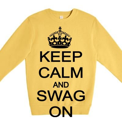 Keep Calm And Swag On Premium Crewneck Sweatshirt