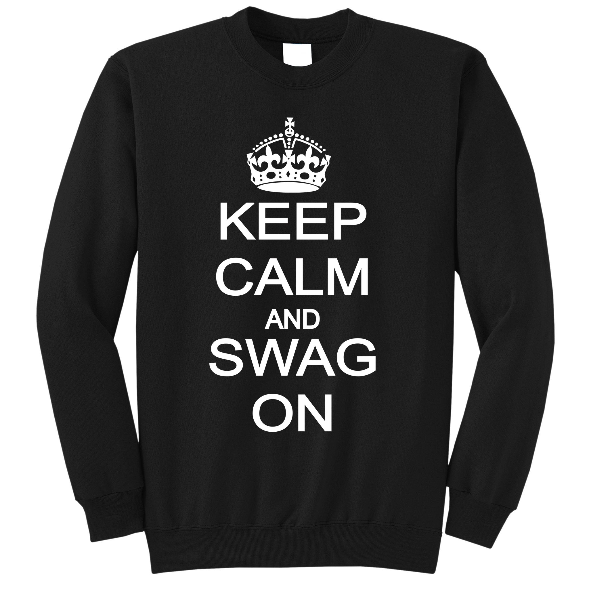 Keep Calm And Swag On Sweatshirt