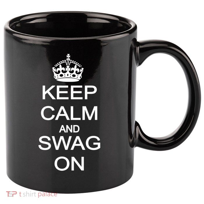 Keep Calm And Swag On 11oz C Handle Ceramic Mug