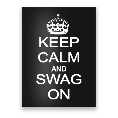 Keep Calm And Swag On Poster