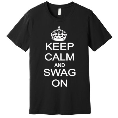 Keep Calm And Swag On Premium T-Shirt