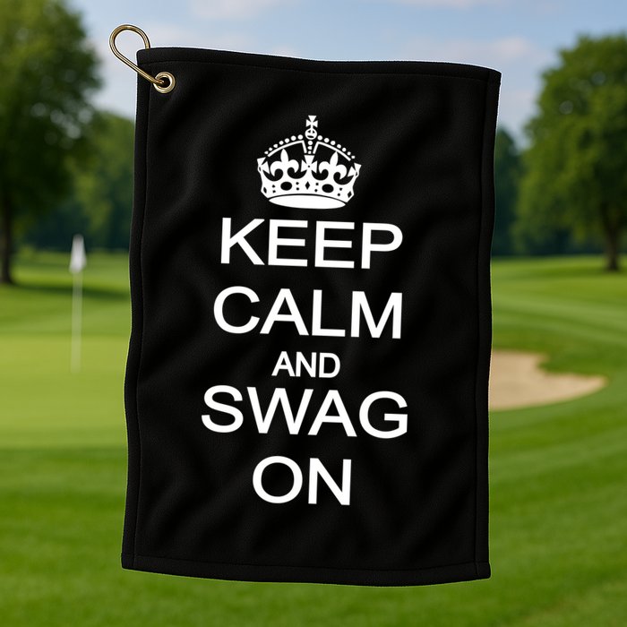 Keep Calm And Swag On Golf Towel