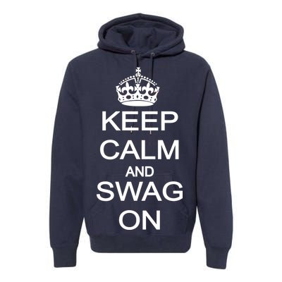 Keep Calm And Swag On Premium Hoodie