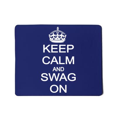 Keep Calm And Swag On Mousepad