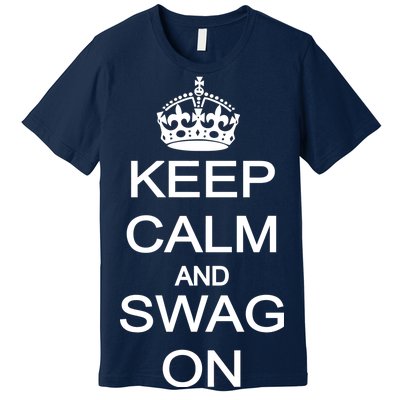 Keep Calm And Swag On Premium T-Shirt