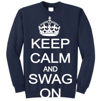 Keep Calm And Swag On Tall Sweatshirt