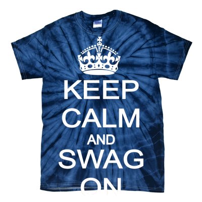 Keep Calm And Swag On Tie-Dye T-Shirt