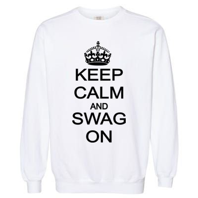 Keep Calm And Swag On Garment-Dyed Sweatshirt