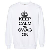 Keep Calm And Swag On Garment-Dyed Sweatshirt
