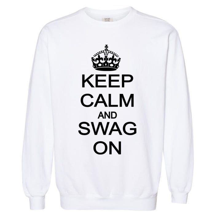 Keep Calm And Swag On Garment-Dyed Sweatshirt