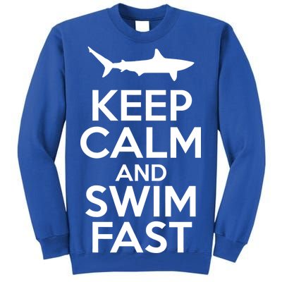 Keep Calm And Swim Fast Tall Sweatshirt