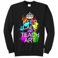 Keep Calm And Teach Art Sweatshirt