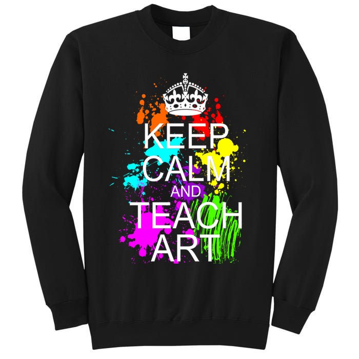Keep Calm And Teach Art Sweatshirt