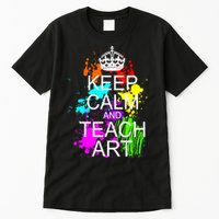 Keep Calm And Teach Art Tall T-Shirt