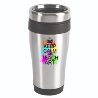 Keep Calm And Teach Art 16oz Travel Tumbler
